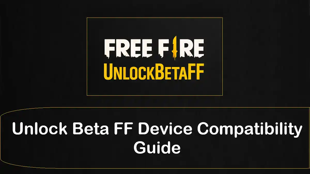 Unlock Beta FF Device Compatibility Guide